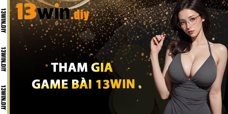 Tham Gia Game Bài 13win