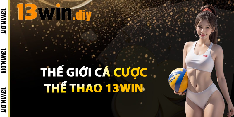 Thế Giới Cá Cược Thể Thao 13win